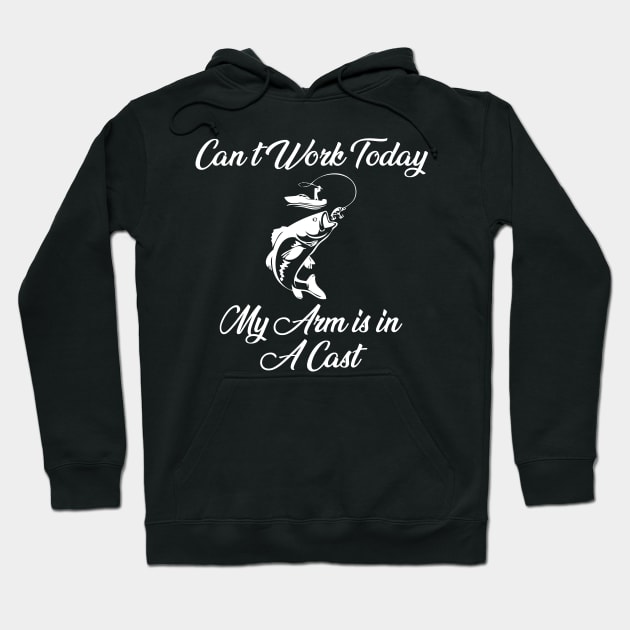 Sorry Can't Work Today My arm is in a Cast Funny Fishing Hoodie by chidadesign